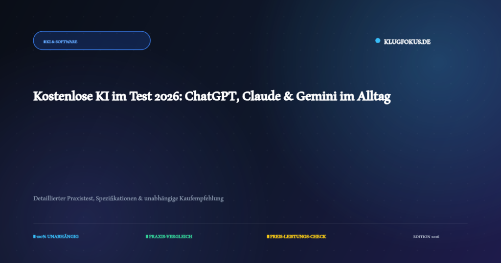 Kostenlose KI im Test 2026: ChatGPT, Claude & Gemini im Alltag – Ausführlicher Test und Kaufberatung auf KlugFokus.de